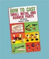 How To Cast Small Metal and Rubber Parts