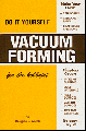 DO IT YOURSELF VACUUM FORMING FOR THE HOBBYIST